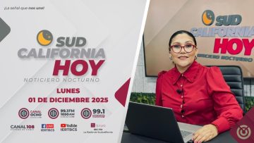 Sudcalifornia Hoy edición nocturna. – 01 de diciembre 2025.