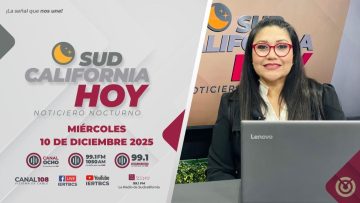 Sudcalifornia Hoy edición nocturna. – 10 de diciembre 2025.