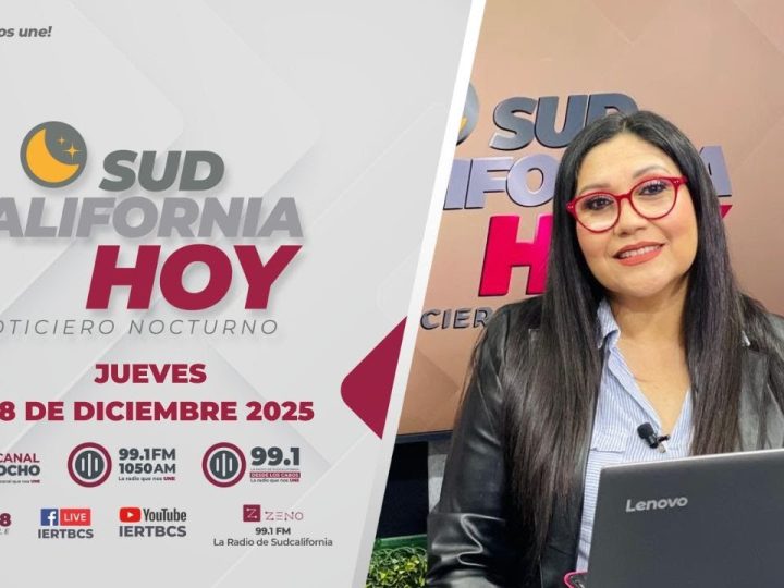 Sudcalifornia Hoy edición nocturna – 18 de diciembre 2025.