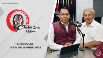 Todos Somos Noticia – 17 de diciembre 2025.