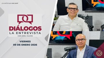 Diálogos La Entrevista. – 09 de enero 2026.