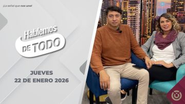 Hablemos de Todo – 22 de enero 2026.