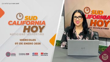 Sudcalifornia Hoy edición vespertina – 07 de enero 2026.