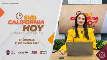 Sudcalifornia Hoy edición vespertina – 21 de enero 2026.