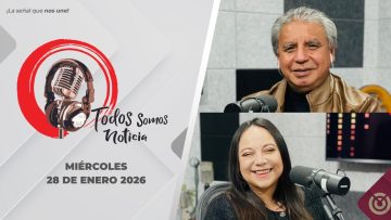 Todos Somos Noticia con Raymundo León y Lidia Campos. – 28 de enero 2026.