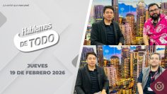 Hablemos de Todo. – 19 de febrero 2026.