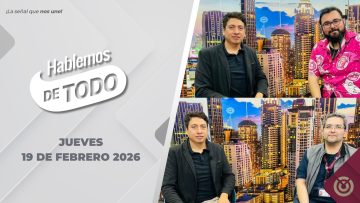 Hablemos de Todo. – 19 de febrero 2026.