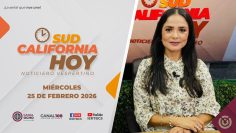 Sudcalifornia Hoy con Daniela González. – 25 de febrero 2026.
