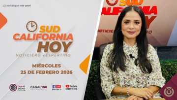 Sudcalifornia Hoy con Daniela González. – 25 de febrero 2026.