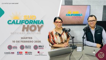 Sudcalifornia Hoy edición matutina con Joel Trujillo González y Tania Plateros. – 10 de febrero 2026