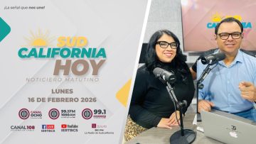 Sudcalifornia Hoy edición matutina con Joel Trujillo González y Tania Plateros. – 16 de febrero 2026