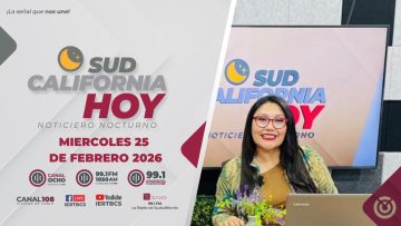 Sudcalifornia Hoy edición nocturna con Zarahí Hamburgo. – 25 de febrero 2026.