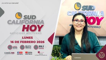 Sudcalifornia Hoy edición nocturna con Zarahí Hamburgo. – 16 de febrero de 2026