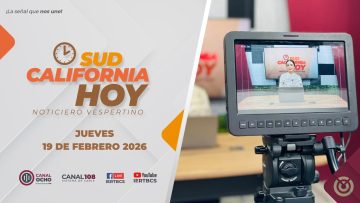 Sudcalifornia Hoy edición vespertina con Daniela González. – 19 de febrero 2026.
