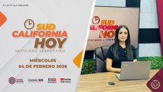 Sudcalifornia Hoy edición vespertina con Daniela González. – 04 de febrero 2026.