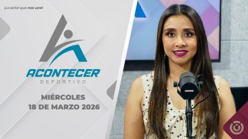Acontecer Deportivo. – 18 de marzo 2026.
