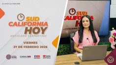 Sudcalifornia Hoy con Daniela González. – 27 de febrero 2026.