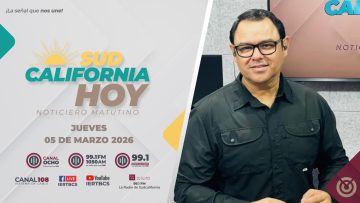 Sudcalifornia Hoy con Joel Trujillo González. – 05 de marzo 2026.