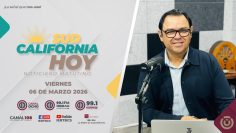 Sudcalifornia Hoy con Joel Trujillo González. – 06 de marzo 2026.