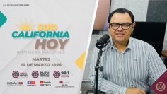 Sudcalifornia Hoy con Joel Trujillo González. – 10 de marzo 2026.