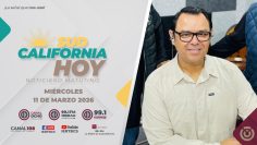 Sudcalifornia Hoy con Joel Trujillo González – 11 de marzo 2026.