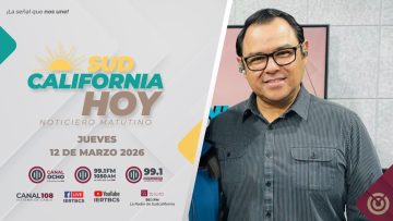 Sudcalifornia Hoy con Joel Trujillo González – 12 de marzo 2026.