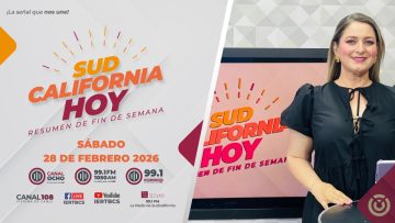 Sudcalifornia Hoy edición fin de semana con Denise Jaquez. – 28 de febrero 2026.