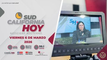 Sudcalifornia Hoy edición nocturna con Zarahí Hamburgo. – 06 de marzo 2026.