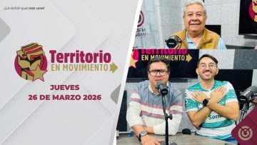 Territorio en Movimiento – 26 de marzo 2026.