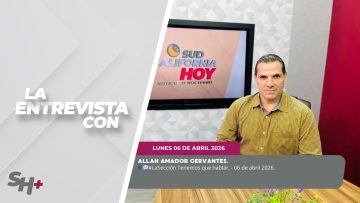 La Sección Tenemos que hablar con Allan Amador Cervantes. – 06 de abril 2026.