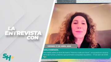#LaEntrevista con Azela Robinson. – 17 de abril de 2026. 🎭✨