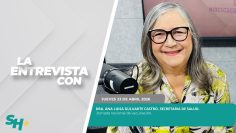 #LaEntrevista con la Dra. Ana Luisa Guluarte Castro. – 23 de abril 2026.