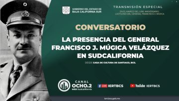 Presencia del General Francisco J. Múgica Velázquez en Sudcalifornia.