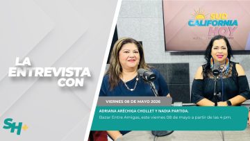 #LaEntrevista con emprendedoras Adriana Aréchiga Chollet y Nadia Partida. – 08 de mayo 2026.
