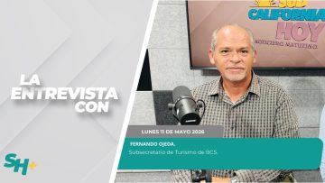 #LaEntrevista con Fernando Ojeda, Subsecretario de Turismo de BCS. – 11 de mayo 2026.