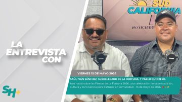 #LaEntrevista con Saúl Sánchez, subdelegado de La Fortuna, y Pablo Quintero. – 15 de mayo de 2026. 🎉