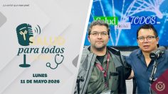Salud Para Todos. – 11 de mayo 2026.