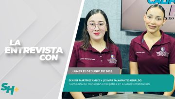 #LaSección El Medio Ambiente nos Une con Denisse Martínez y Jesimar Talamantes. – 22 de junio 2026.