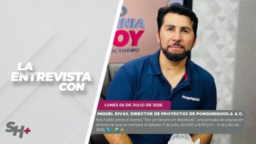 #LaEntrevista con Miguel Rivas, director de proyectos de Ponguinguiola A.C. – 6 de julio de 2026. 🌎