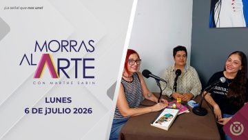 Morras al Arte. – 6 de julio 2026.