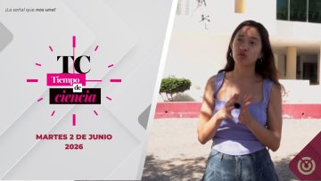 🔴Tiempo de ciencia, producción del CIBNOR – 2 de junio de 2026