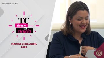 🔴Tiempo de ciencia, producción del CIBNOR – 21 de abril de 2026