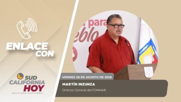 #Enlace con Martín Inzunza, Director General del FONMAR – 28 de agosto de 2026.