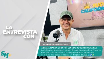 #LaEntrevista con Abimael Ibarra, director general de OOMSAPAS La Paz. – 21 de agosto de 2026. 💧🚰✨