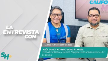 🗣️💬 #LaEntrevista con Raúl Cota y Alfredo Zayas Álvarez – 04 de agosto 2026.