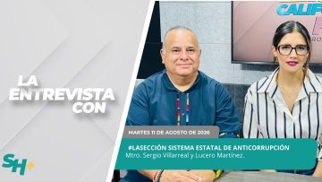 🗣️💬#LaSección Sistema Estatal de Anticorrupción con el Mtro. Sergio Villarreal – 11 de agosto 2026.