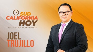 Sudcalifornia Hoy edición vespertina con Joel Trujillo González. – 28 de agosto de 2026.
