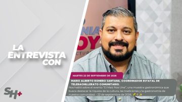 #LaEntrevista con Mario Alberto Romero Santana. – 22 de septiembre de 2026. 🌽🍲✨