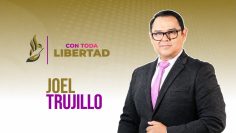 Con toda libertad con Joel Trujillo González  – 26 de octubre 2026.