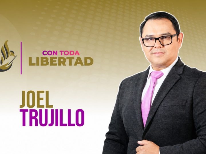 Con toda libertad con Joel Trujillo González  – 26 de octubre 2026.